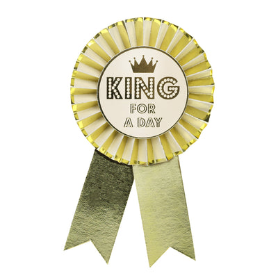 Gold "King For A Day" Birthday Rosette Badge